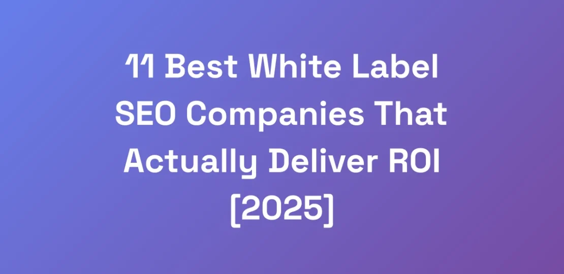 11-Best-White-Label-SEO-Companies-That-Actually-De