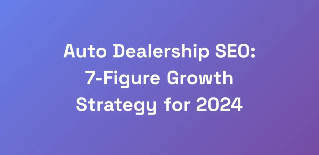 Auto-Dealership-SEO-7-Figure-Growth-Strategy-for-