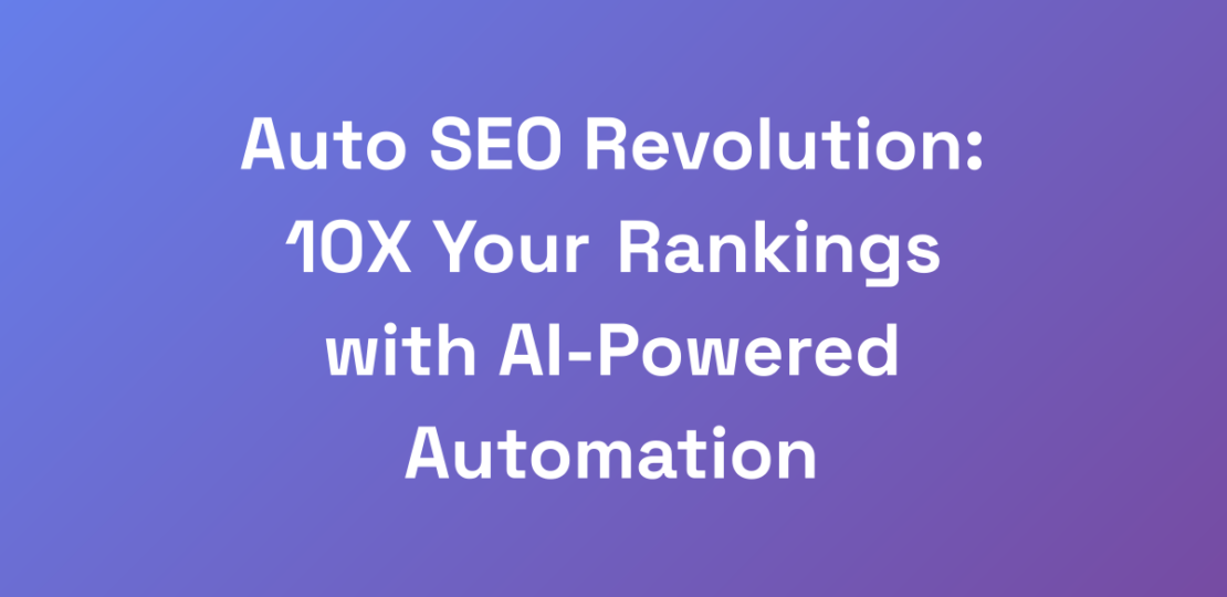 Auto-SEO-Revolution-10X-Your-Rankings-with-AI-Pow