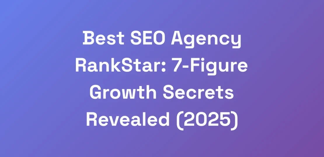 Best-SEO-Agency-RankStar-7-Figure-Growth-Secrets-