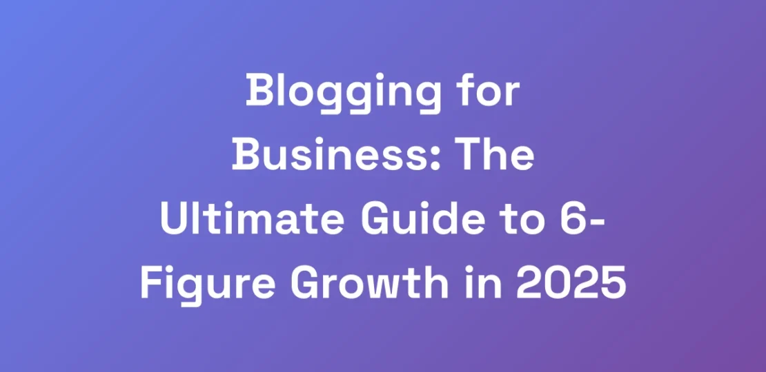 Blogging-for-Business-The-Ultimate-Guide-to-6-Fig