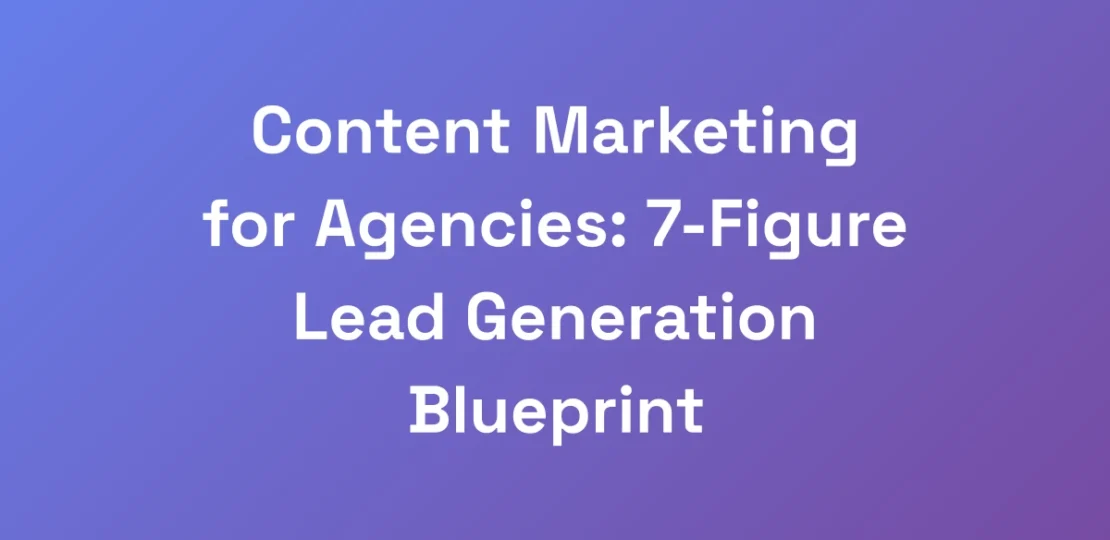 Content-Marketing-for-Agencies-7-Figure-Lead-Gene