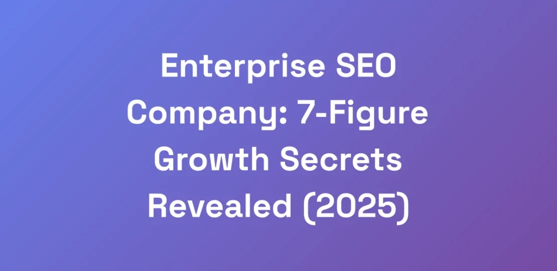 Enterprise-SEO-Company-7-Figure-Growth-Secrets-Re