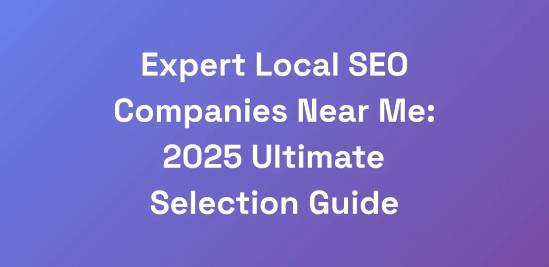Expert-Local-SEO-Companies-Near-Me-2025-Ultimate-