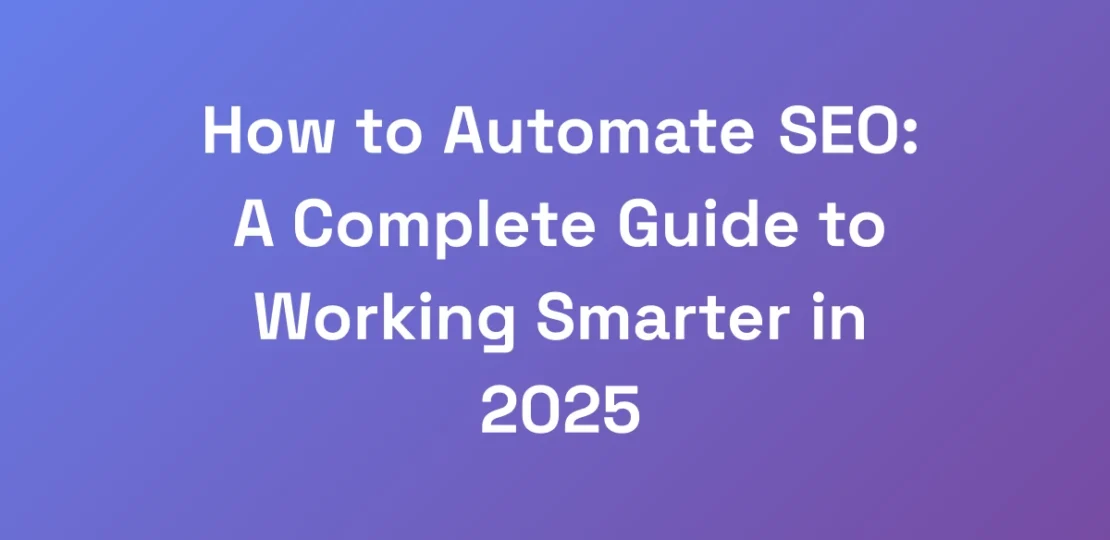 How-to-Automate-SEO-A-Complete-Guide-to-Working-S