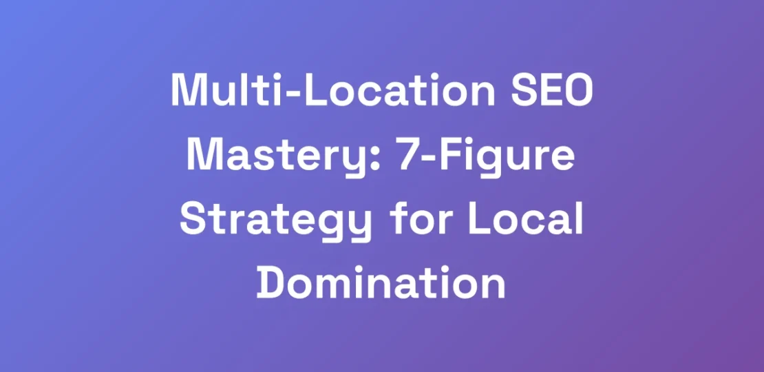 Multi-Location-SEO-Mastery-7-Figure-Strategy-for-