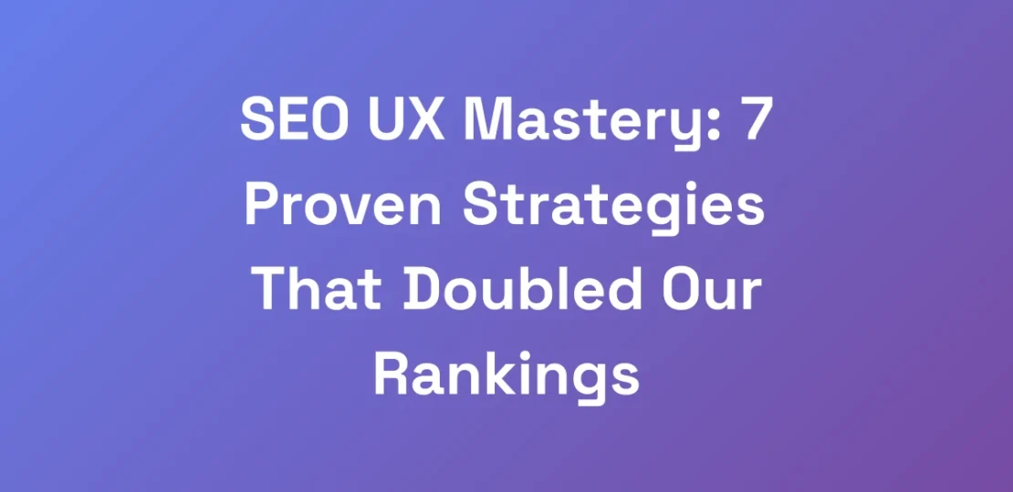 SEO-UX-Mastery-7-Proven-Strategies-That-Doubled-O