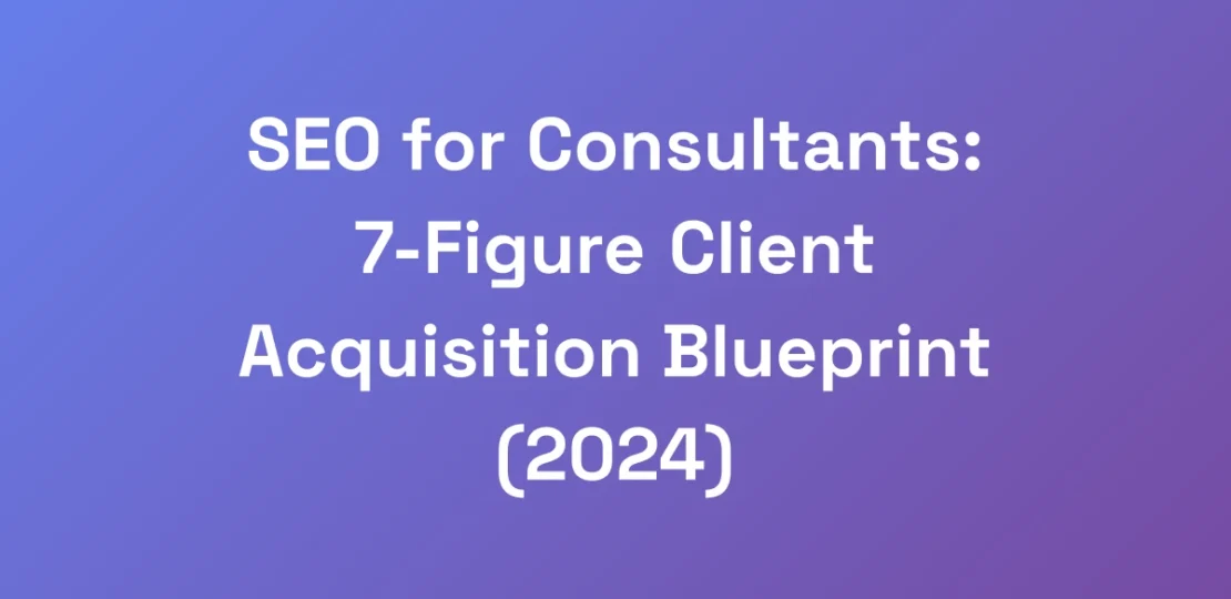 SEO-for-Consultants-7-Figure-Client-Acquisition-B