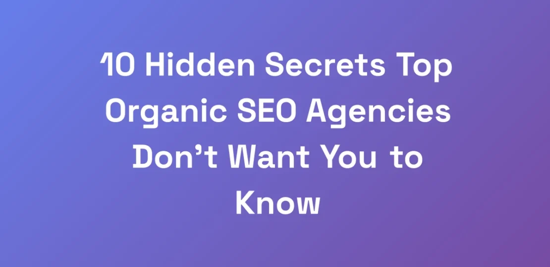 10-Hidden-Secrets-Top-Organic-SEO-Agencies-Dont-W
