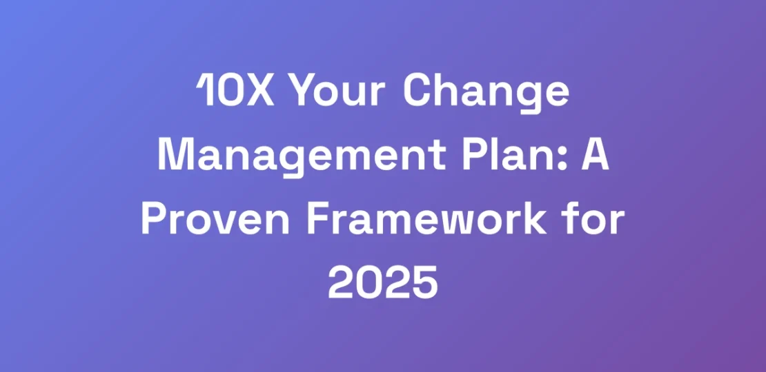 10X-Your-Change-Management-Plan-A-Proven-Framewor