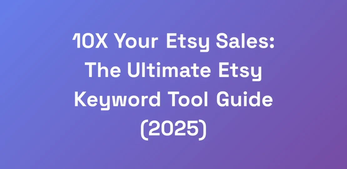 10X-Your-Etsy-Sales-The-Ultimate-Etsy-Keyword-Too