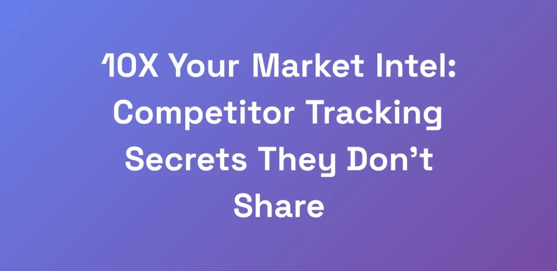 10X-Your-Market-Intel-Competitor-Tracking-Secrets