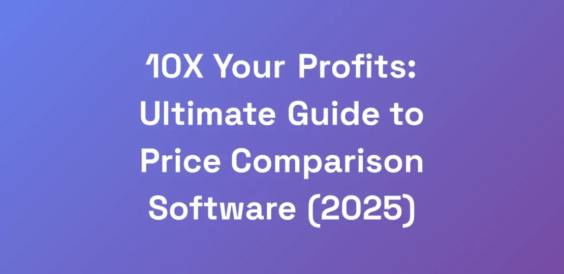 10X-Your-Profits-Ultimate-Guide-to-Price-Comparis