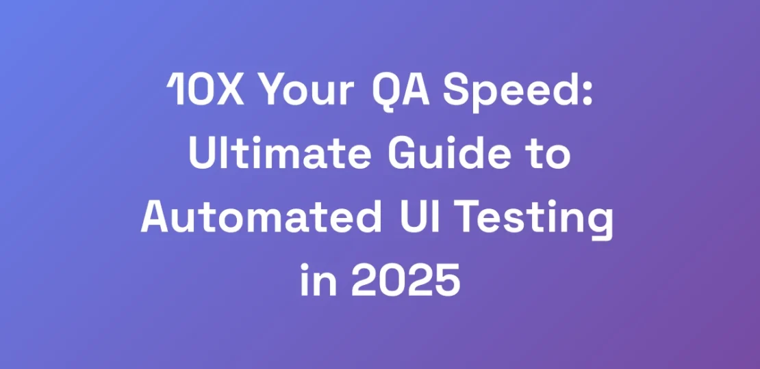 10X-Your-QA-Speed-Ultimate-Guide-to-Automated-UI-