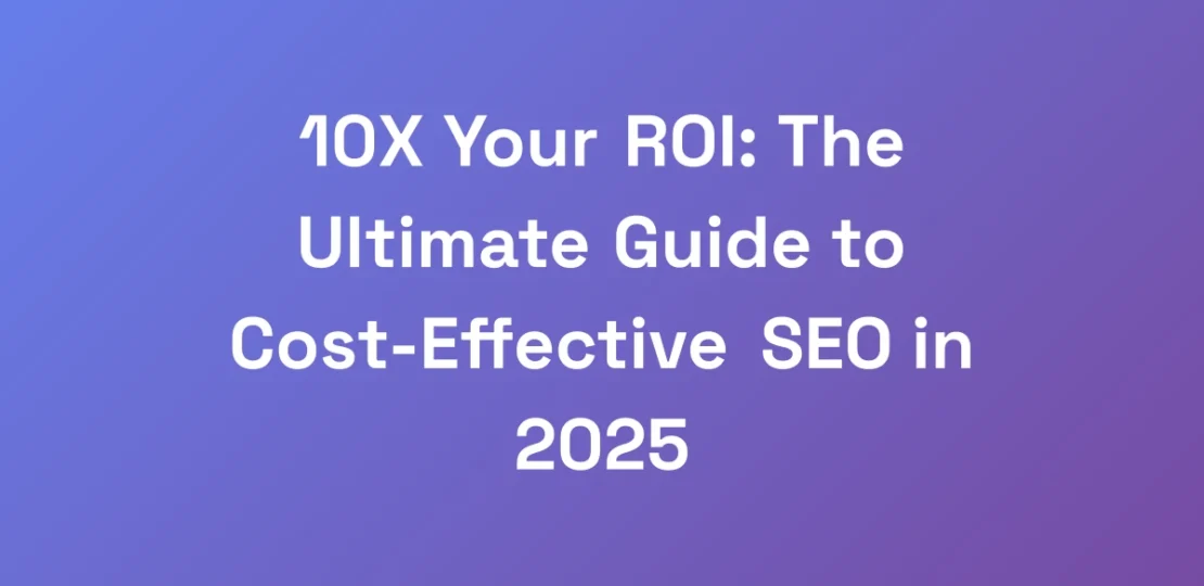 10X-Your-ROI-The-Ultimate-Guide-to-Cost-Effective