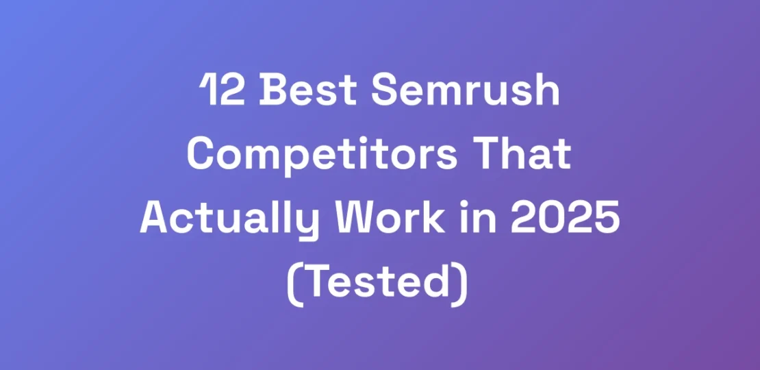 12-Best-Semrush-Competitors-That-Actually-Work-in-