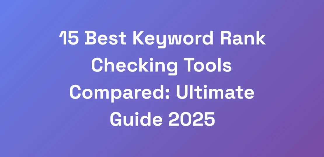 15-Best-Keyword-Rank-Checking-Tools-Compared-Ulti