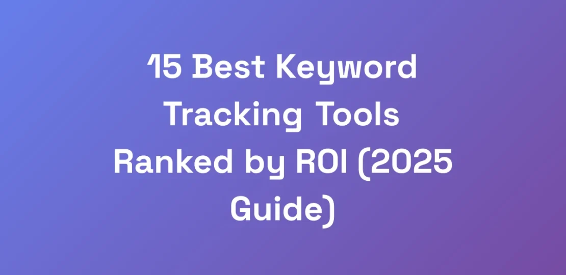 15-Best-Keyword-Tracking-Tools-Ranked-by-ROI-2025
