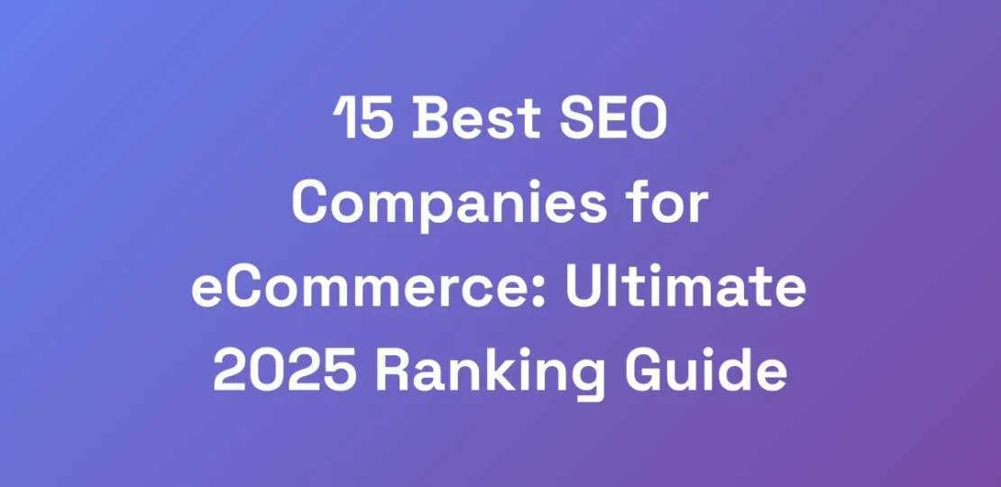 15-Best-SEO-Companies-for-eCommerce-Ultimate-2025