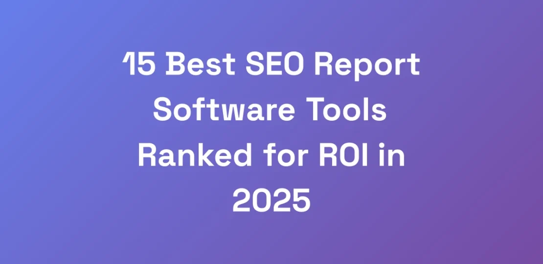15-Best-SEO-Report-Software-Tools-Ranked-for-ROI-i