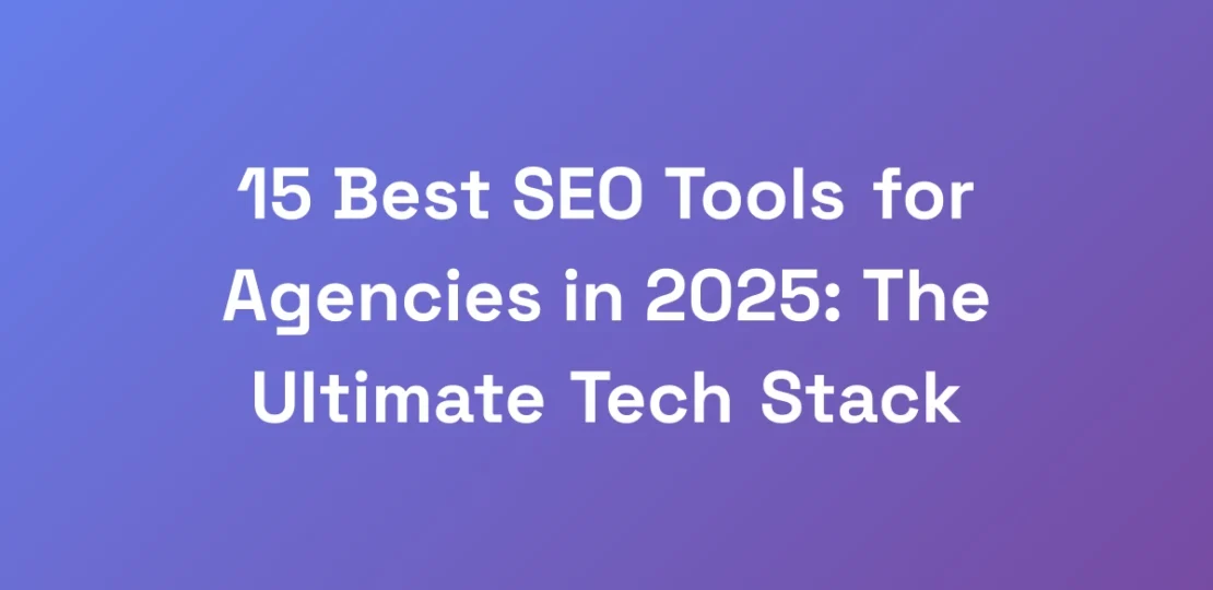 15-Best-SEO-Tools-for-Agencies-in-2025-The-Ultima