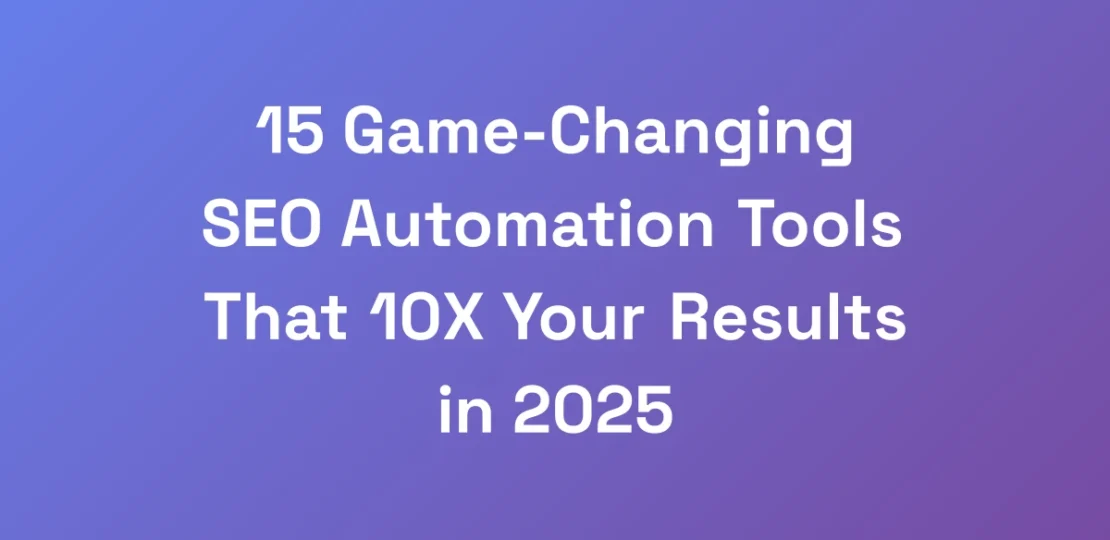 15-Game-Changing-SEO-Automation-Tools-That-10X-You