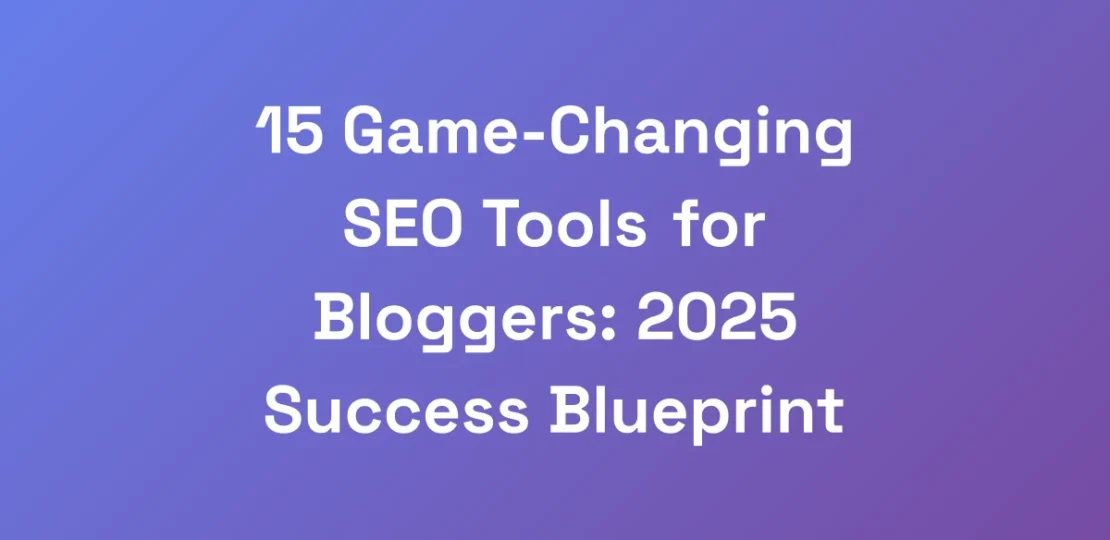 15-Game-Changing-SEO-Tools-for-Bloggers-2025-Succ