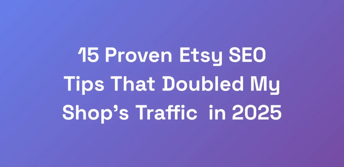 15-Proven-Etsy-SEO-Tips-That-Doubled-My-Shops-Tra