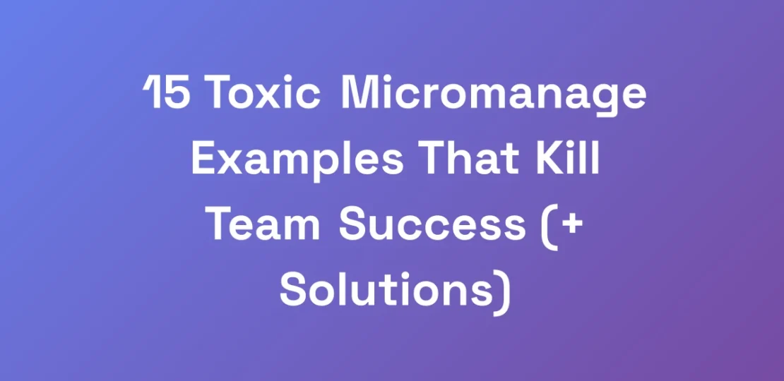 15-Toxic-Micromanage-Examples-That-Kill-Team-Succe