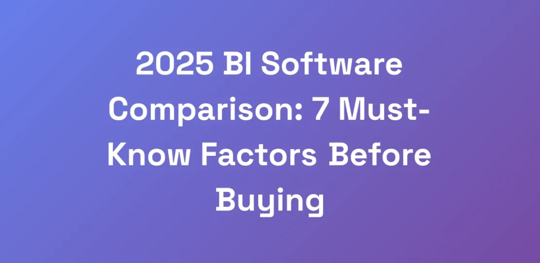 2025-BI-Software-Comparison-7-Must-Know-Factors-B