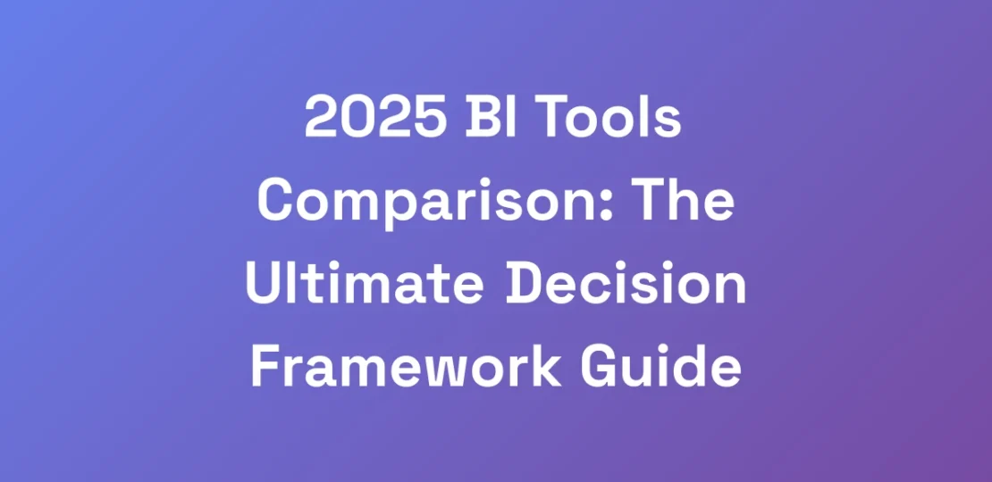 2025-BI-Tools-Comparison-The-Ultimate-Decision-Fr