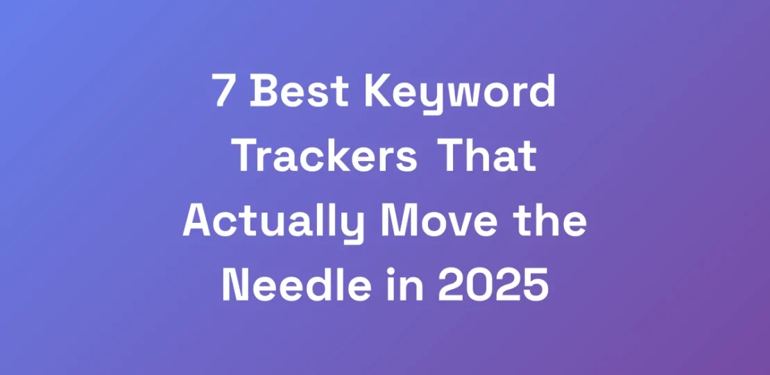 7-Best-Keyword-Trackers-That-Actually-Move-the-Nee