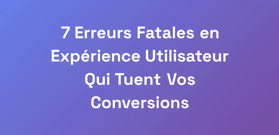 7-Erreurs-Fatales-en-Experience-Utilisateur-Qui-Tu