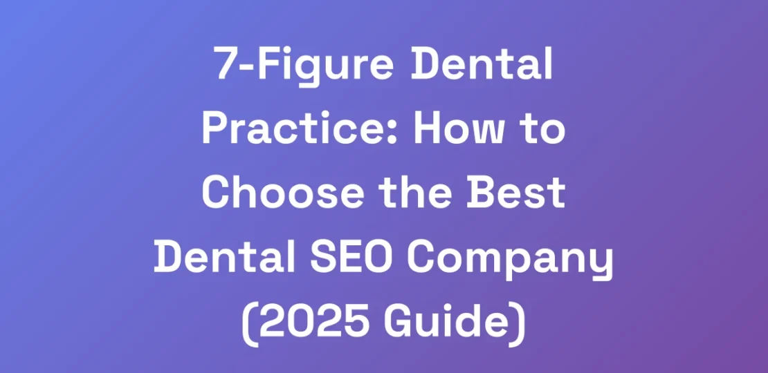 7-Figure-Dental-Practice-How-to-Choose-the-Best-D