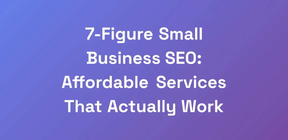 7-Figure-Small-Business-SEO-Affordable-Services-T