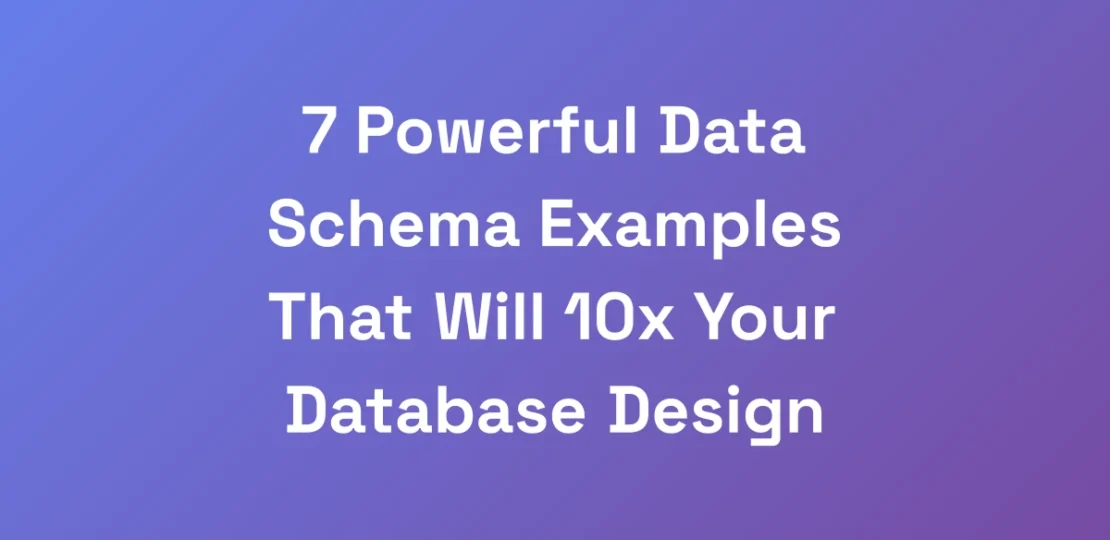7-Powerful-Data-Schema-Examples-That-Will-10x-Your