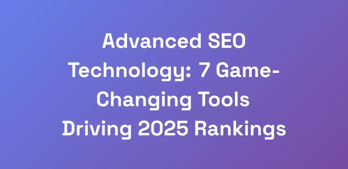 Advanced-SEO-Technology-7-Game-Changing-Tools-Dri