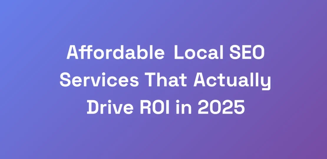 Affordable-Local-SEO-Services-That-Actually-Drive-