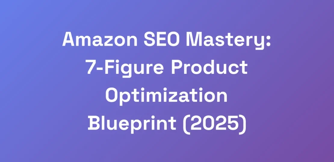 Amazon-SEO-Mastery-7-Figure-Product-Optimization-