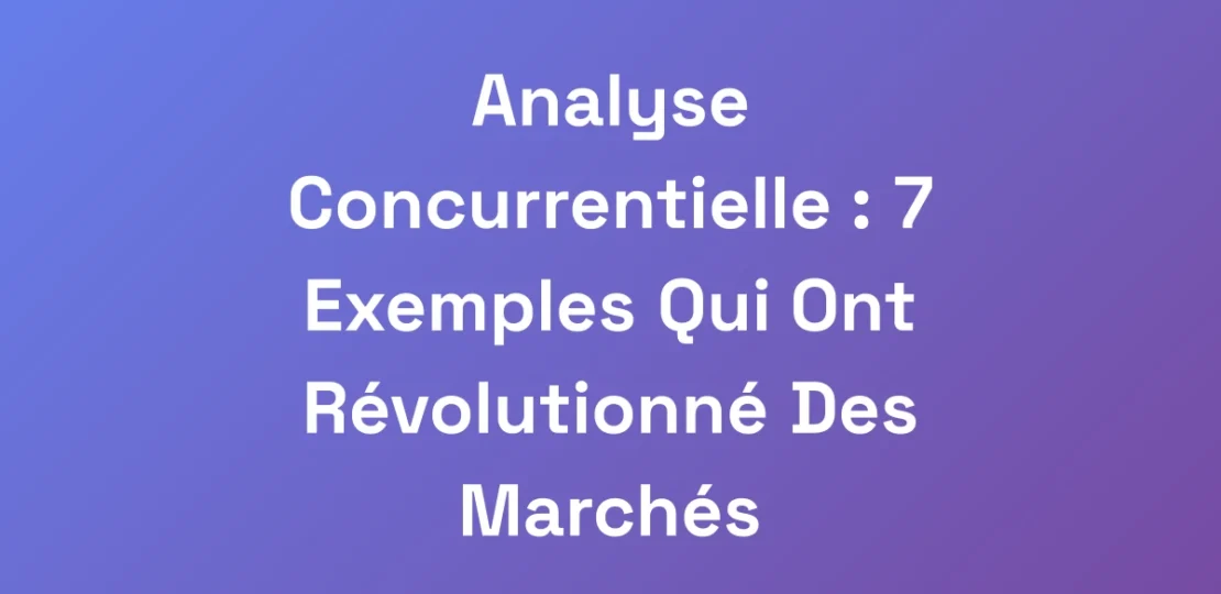 Analyse-Concurrentielle-7-Exemples-Qui-Ont-Revol