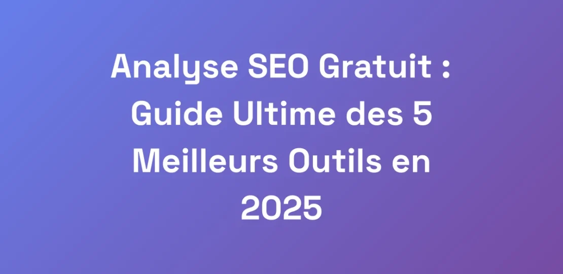 Analyse-SEO-Gratuit-Guide-Ultime-des-5-Meilleurs