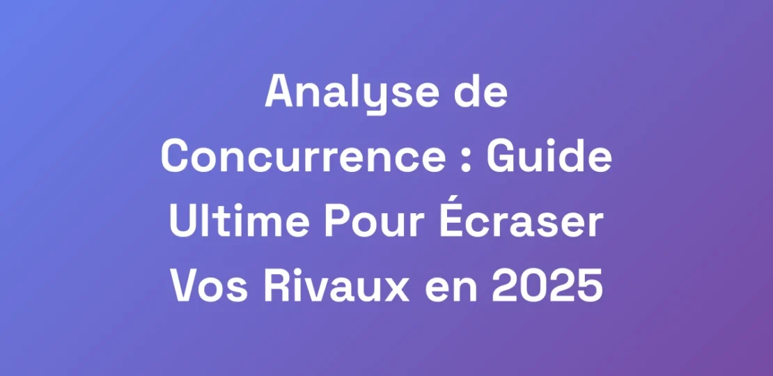 Analyse-de-Concurrence-Guide-Ultime-Pour-Ecraser
