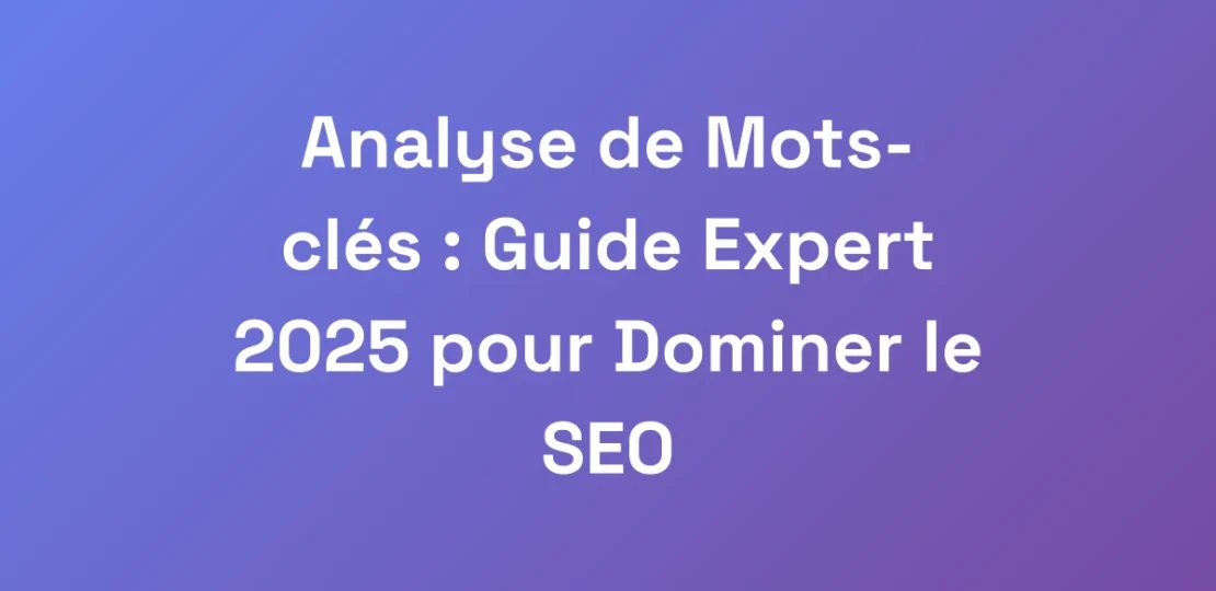 Analyse-de-Mots-cles-Guide-Expert-2025-pour-Domi