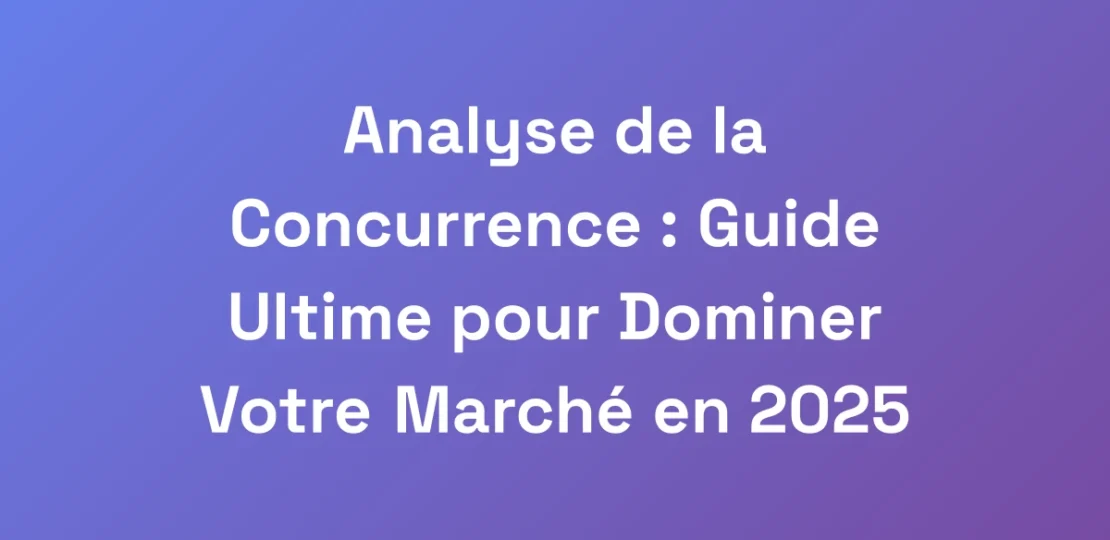 Analyse-de-la-Concurrence-Guide-Ultime-pour-Domi