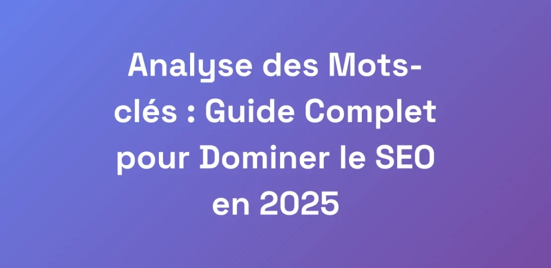 Analyse-des-Mots-cles-Guide-Complet-pour-Dominer