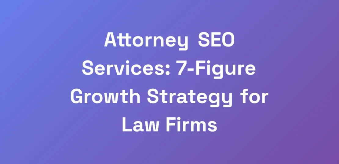Attorney-SEO-Services-7-Figure-Growth-Strategy-fo