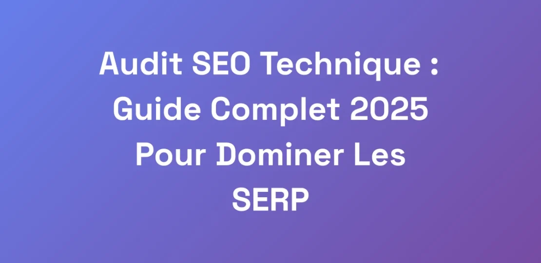 Audit-SEO-Technique-Guide-Complet-2025-Pour-Domi