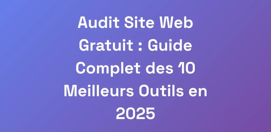 Audit-Site-Web-Gratuit-Guide-Complet-des-10-Meil