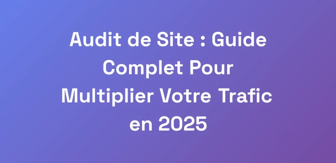 Audit-de-Site-Guide-Complet-Pour-Multiplier-Votr