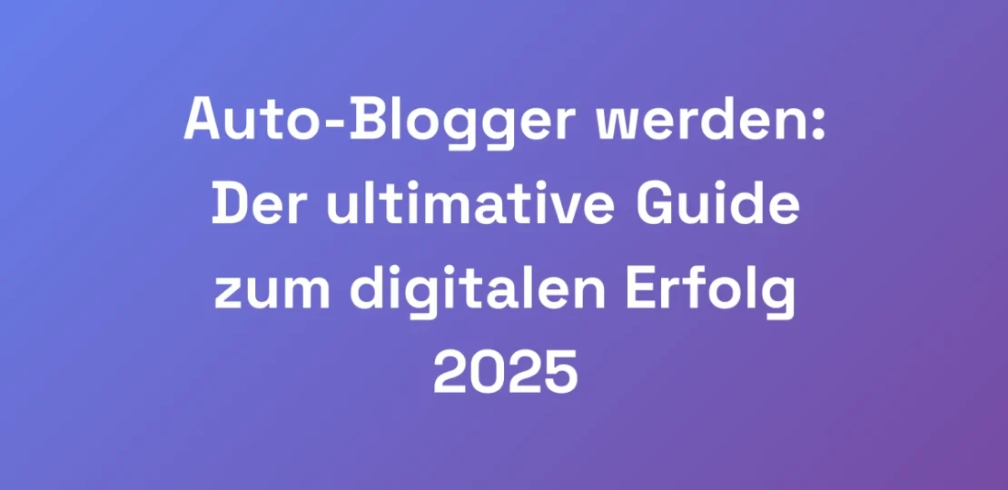 Auto-Blogger-werden-Der-ultimative-Guide-zum-digi